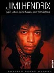 Charles Shaar Murray - Jimi Hendrix Sein Leben, seine Musik, sein Vermchtnis